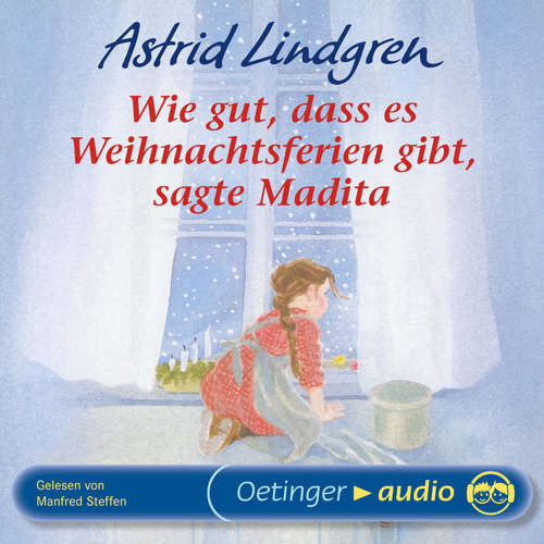 Hoerbuch Wie gut, dass es Weihnachtsferien gibt, sagte Madita - Astrid Lindgren - Manfred Steffen