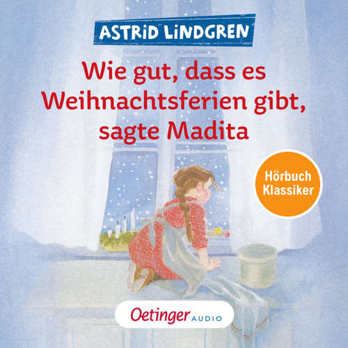 Hoerbuch Wie gut, dass es Weihnachtsferien gibt, sagte Madita. Hörbuchklassiker - Astrid Lindgren - Manfred Steffen