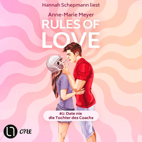 Hoerbuch Rules of Love #1: Date nie die Tochter des Coachs - Rules of Love, Teil 1 - Anne-Marie Meyer - Hannah Schepmann
