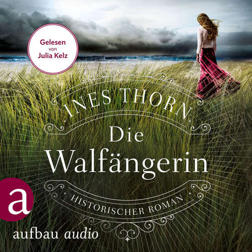 Hoerbuch Die Walfängerin - Historischer Roman - Ines Thorn - Julia Kelz