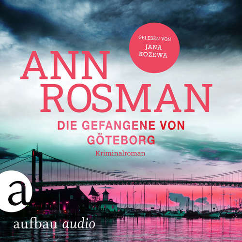 Hoerbuch Die Gefangene von Göteborg - Karin Adler ermittelt, Band 4 - Ann Rosman - Jana Kozewa