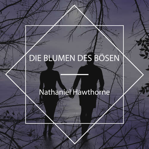 Hoerbuch Die Blumen des Bösen - Nathaniel Hawthorne - Hokuspokus