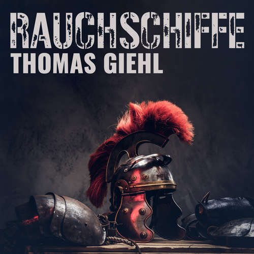 Hoerbuch Rauchschiffe - Thomas Giehl - Michael Berg