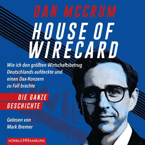 Hoerbuch House of Wirecard - Dan McCrum - Mark Bremer