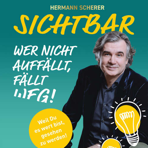 Hoerbuch SICHTBAR - Wer nicht auffällt, fällt weg! - Hermann Scherer - Mario Belón