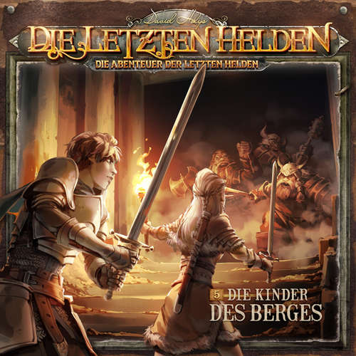 Hoerbuch Die Letzten Helden, Die Abenteuer der Letzten Helden, Folge 5: Die Kinder des Berges - Paul Burghardt - Dietmar Wunder