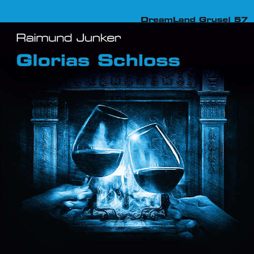 Hoerbuch Dreamland Grusel, Folge 57: Glorias Schloss - Raimund Junker - Gabrielle Pietermann