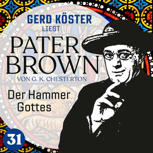 Hoerbuch Der Hammer Gottes - Gerd Köster liest Pater Brown, Band 31 - Gilbert Keith Chesterton - Gerd Köster