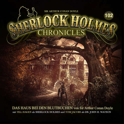 Hoerbuch Sherlock Holmes Chronicles, Folge 102: Das Haus bei den Blutbuchen - Sir Arthur Conan Doyle - Tom Jacobs