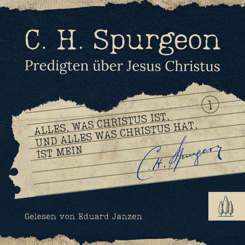Hoerbuch Alles, was Christus ist, und alles, was Christus hat, ist mein - Charles H. Spurgeon - Eduard Janzen