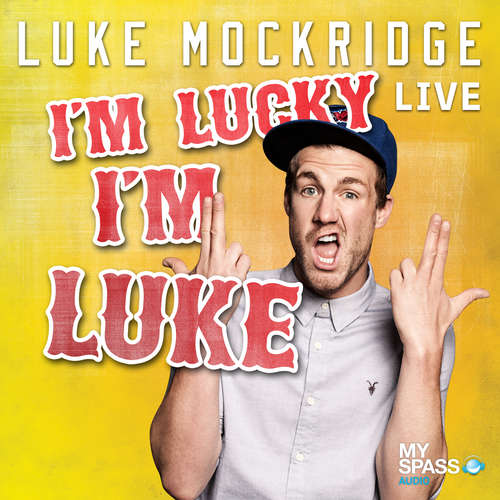Hoerbuch Luke Mockridge - I'm lucky I'm Luke - Luke Mockridge - Luke Mockridge