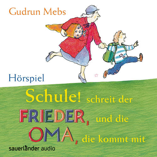 Hoerbuch Oma und Frieder, Folge 4: Schule! Schreit der Frieder, und die Oma, die kommt mit - Gudrun Mebs - Peter Matic