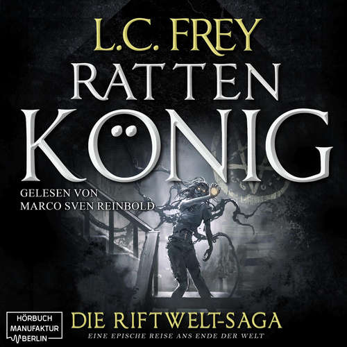 Hoerbuch Rattenkönig - Die Riftwelt-Saga, Band 2 - L.C. Frey - Marco Sven Reinbold