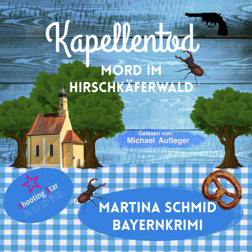Hoerbuch Mord im Hirschkäferwald - Kapellentod, Band 5 - Martina Schmid - Michael Aufleger