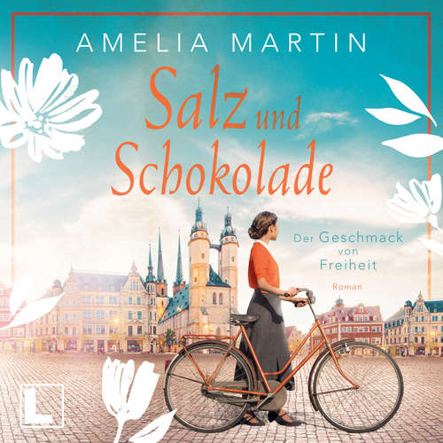 Hoerbuch Salz und Schokolade: Der Geschmack von Freiheit - Die Halloren-Saga, Band 1 - Amelia Martin - Simone Ritscher