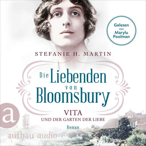 Hoerbuch Die Liebenden von Bloomsbury - Vita und der Garten der Liebe - Bloomsbury-Saga, Band 3 - Stefanie H. Martin - Marylu Poolman