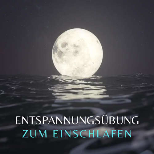 Hoerbuch Entspannungsübung zum Einschlafen - Jana Maria Schaefers - Jana Maria Schaefers