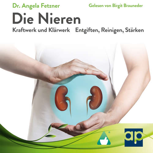 Hoerbuch Die Nieren - Kraftwerk und Klärwerk - Dr. Angela Fetzner - Birgit Brauneder