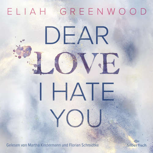 Hoerbuch Easton High 1: Dear Love I Hate You - Eliah Greenwood - Florian Schmidtke