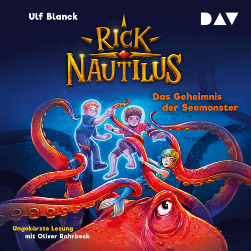 Hoerbuch Das Geheimnis der Seemonster - Rick Nautilus, Band 10 - Ulf Blanck - Oliver Rohrbeck