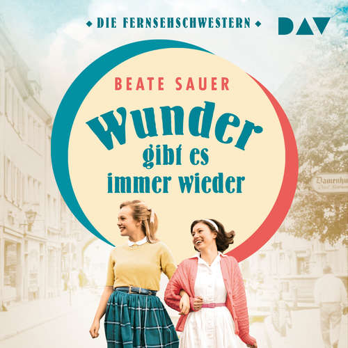 Hoerbuch Wunder gibt es immer wieder - Fernsehschwestern, Band 1 - Beate Sauer - Heike Warmuth