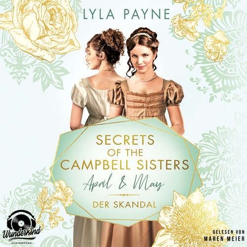 Hoerbuch April & May. Der Skandal - Secrets of the Campbell Sisters, Band 1 - Lyla Payne - Maren Meier