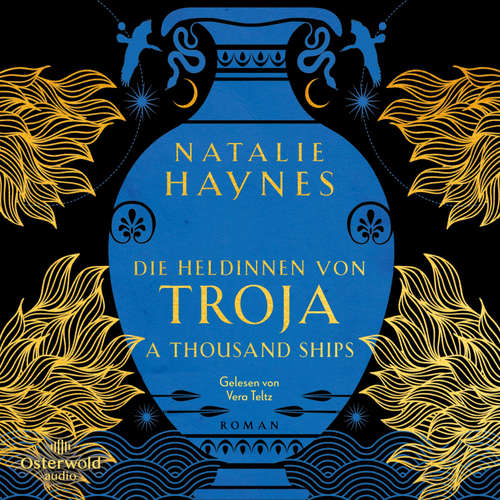 Hoerbuch A Thousand Ships – Die Heldinnen von Troja - Natalie Haynes - Vera Teltz