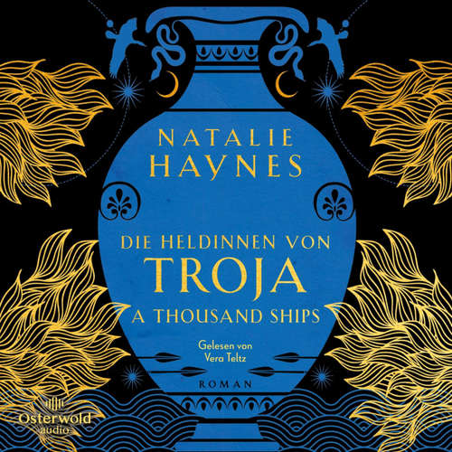 Hoerbuch A Thousand Ships – Die Heldinnen von Troja - Natalie Haynes - Vera Teltz