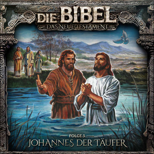 Hoerbuch Die Bibel, Neues Testament, Folge 3: Johannes der Täufer - Aikaterini Maria Schlösser - Arianne Borbach