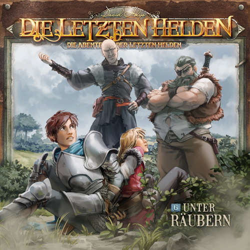 Hoerbuch Die Letzten Helden, Die Abenteuer der Letzten Helden, Folge 6: Unter Räubern - Paul Burghardt - Dietmar Wunder