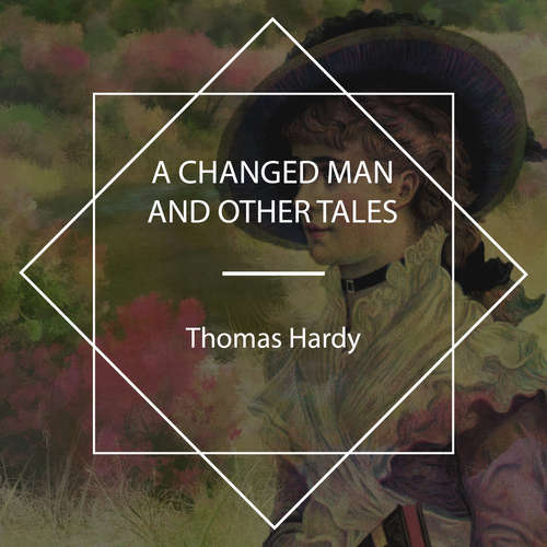 Audiobook A Changed Man And Other Tales - Thomas Hardy - David Wales