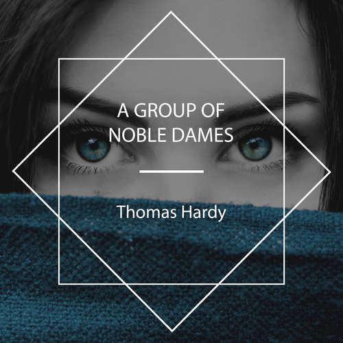 Audiobook A Group of Noble Dames - Thomas Hardy - Libby Gohn