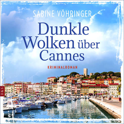 Hoerbuch Dunkle Wolken über Cannes - Sabine Vöhringer - Sabrina Gander
