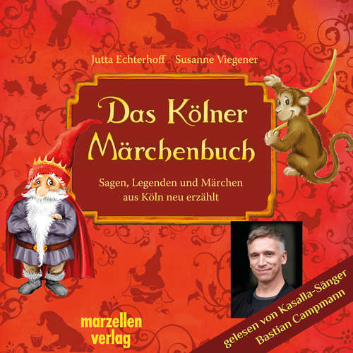 Hoerbuch Das Kölner Märchenbuch - Jutta Echterhoff - Bastian Campmann