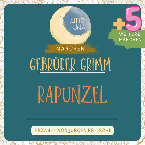 Hoerbuch Gebrüder Grimm: Rapunzel plus fünf weitere Märchen - Gebrüder Grimm - Jürgen Fritsche