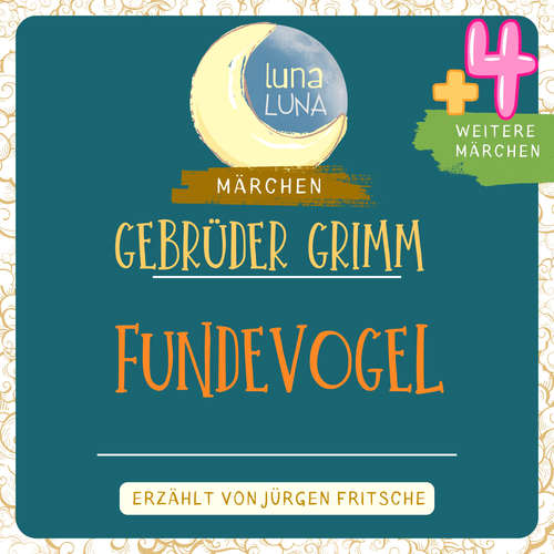 Hoerbuch Gebrüder Grimm: Fundevogel plus vier weitere Märchen - Gebrüder Grimm - Jürgen Fritsche