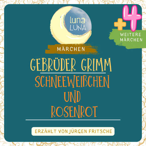 Hoerbuch Gebrüder Grimm: Schneeweißchen und Rosenrot plus vier weitere Märchen - Gebrüder Grimm - Jürgen Fritsche