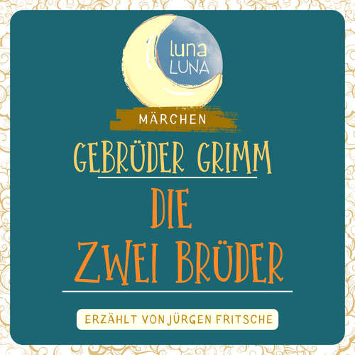 Hoerbuch Gebrüder Grimm: Die zwei Brüder - Gebrüder Grimm - Jürgen Fritsche