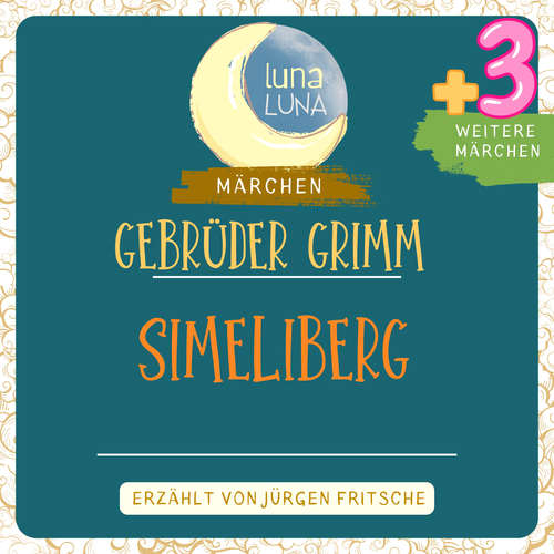 Hoerbuch Gebrüder Grimm: Simeliberg plus drei weitere Märchen - Gebrüder Grimm - Jürgen Fritsche