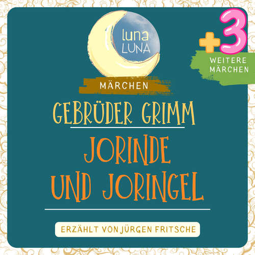 Hoerbuch Gebrüder Grimm: Jorinde und Joringel plus drei weitere Märchen - Gebrüder Grimm - Jürgen Fritsche