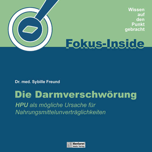 Hoerbuch Die Darmverschwörung - HPU als mögliche Ursache für Nahrungsmittelunverträglichkeiten - Dr. med. Sybille Freund - Dr. med. Sybille Freund