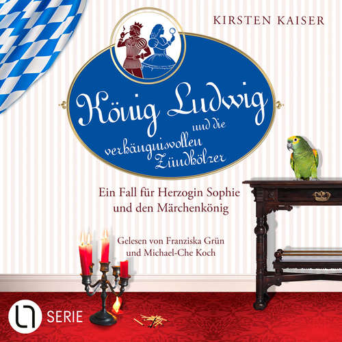 Hoerbuch König Ludwig und die verhängnisvollen Zündhölzer - Neuschwanstein-Krimi - Ein Fall für Herzogin Sophie und den Märchenkönig, Teil 6 - Kirsten Kaiser - Franziska Grün