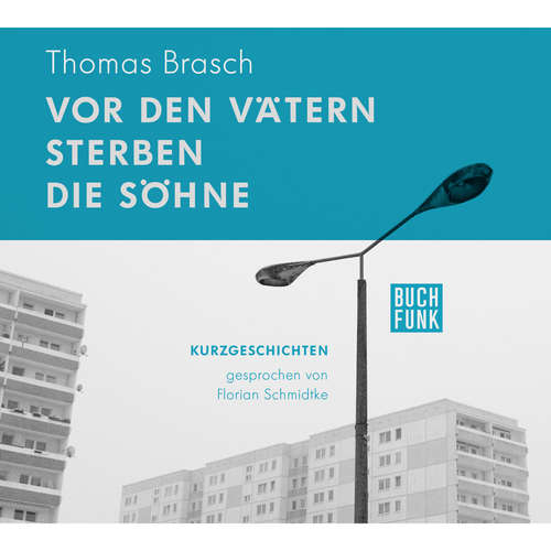 Hoerbuch Vor den Vätern sterben die Söhne - Thomas Brasch - Florian Schmidtke