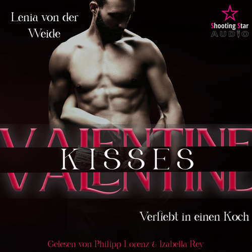 Hoerbuch Valentine Kisses: Verliebt in einen Koch - Be my Valentine, Band 3 - Lenia von der Weide - Philipp Lorenz