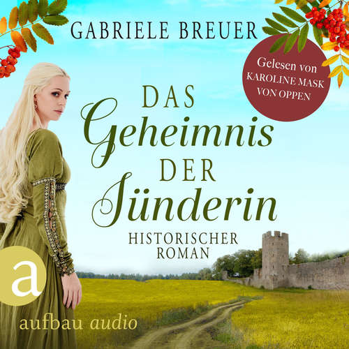 Hoerbuch Das Geheimnis der Sünderin - Liebe, Tod und Teufel, Band 2 - Gabriele Breuer - Karoline Mask von Oppen