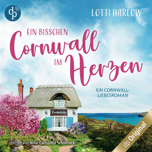 Hoerbuch Ein bisschen Cornwall im Herzen - Lotti Harlow - Nina-Carissima Schönrock