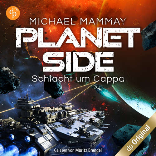 Hoerbuch Schlacht um Cappa - Planetside-Reihe, Band 2 - Michael Mammay - Moritz Brendel
