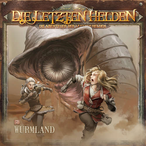 Hoerbuch Die Letzten Helden, Die Abenteuer der Letzten Helden, Folge 7: Wurmland - Paul Burghardt - Dietmar Wunder