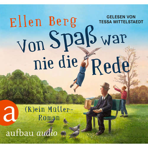 Hoerbuch Von Spaß war nie die Rede - (K)ein Mütter-Roman (Gekürzt) - Ellen Berg - Tessa Mittelstaedt