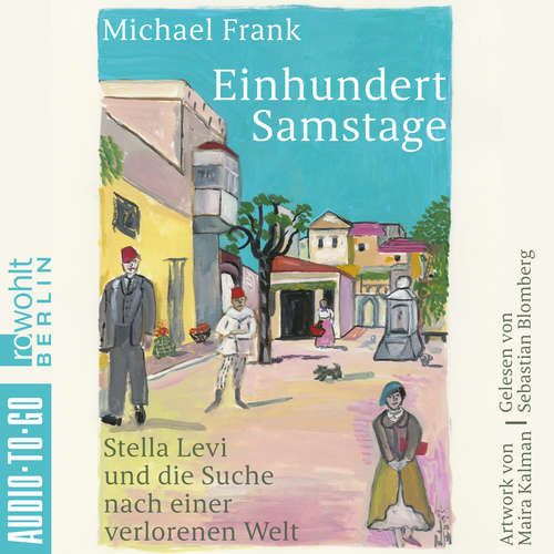 Hoerbuch Einhundert Samstage - Stella Levi und die Suche nach einer verlorenen Welt - Michael Frank - Sebastian Blomberg